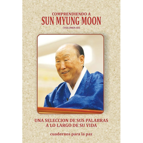 Comprendiendo A Sun Myung Moon Vol. 3, De Moon,sun Myung. Editorial Editorial Canal De Distribucion En Español
