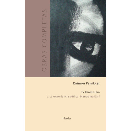 Experiencia Vedica, La. Mantramaãâjai. (o.c. Vol Iv.1), De Panikkar, Raimon. Herder Editorial, Tapa Dura En Español