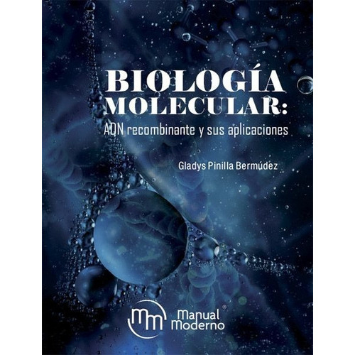 Biología Molecular, Adn Recombinante Y Sus Aplicaciones, De Gladys Pinilla Bermúdez. Editorial Manual Moderno, Tapa Blanda En Español, 2019