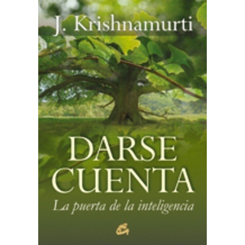 Jiddu Krishnamurti - Darse Cuenta - La Puerta De La Intelige