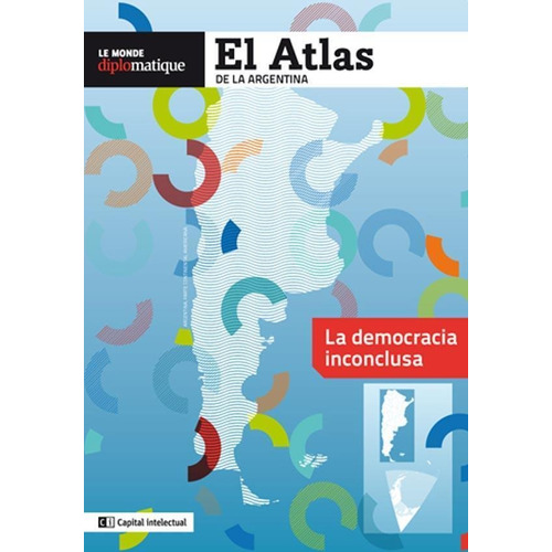El Atlas De La Argentina - La Democracia Inconclusa