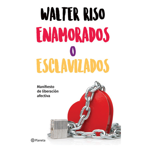 Enamorados o esclavizados, de Walter Riso. Editorial Planeta, tapa blanda en español, 2023