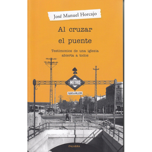 Al Cruzar El Puente, De Horcajo, José Manuel. Editorial Ediciones Palabra, S.a., Tapa Blanda En Español