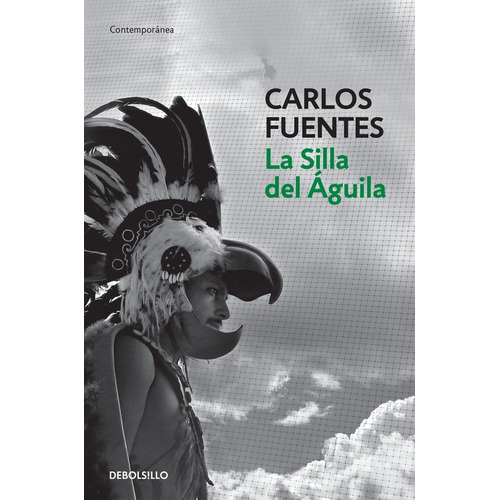 La silla del aguila, de Fuentes, Carlos. Serie Contemporánea Editorial Debolsillo, tapa blanda en español, 2016