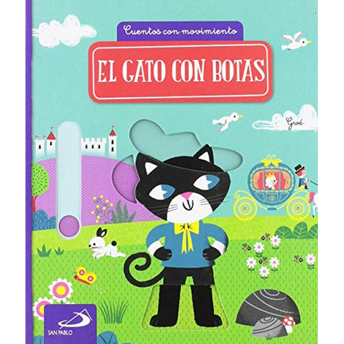Gato con Botas, El: Cuentos con movimiento, de Loro Jiménez, Sara. Editorial San Pablo, tapa pasta dura, edición 1 en español, 2018