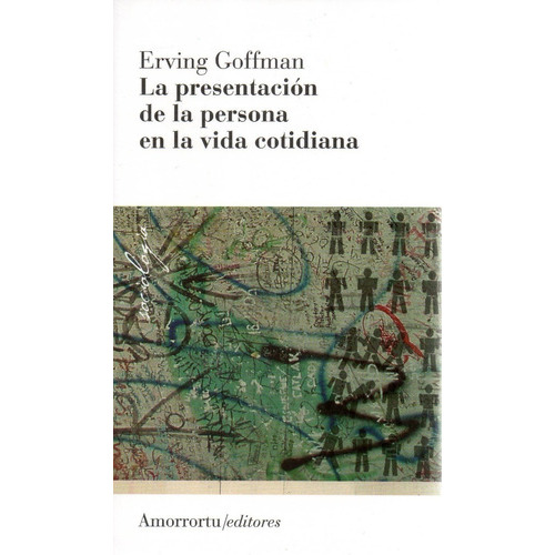 La Presentación De La Persona En La Vida Cotidiana, De Erving Goffman. Editorial Editorial En Español