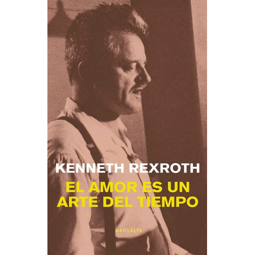 Amor Es Un Arte Del Tiempo, El - Kenneth Rexroth