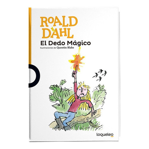 El Dedo Mágico, De Dahl, Roald. Editorial Loqueleo En Español