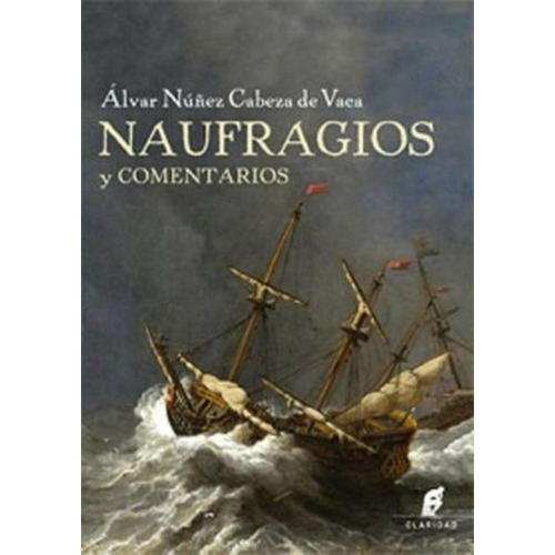 Naufragios Y Comentarios - Álvar Núñez Cabeza De Vaca