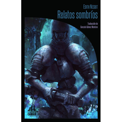 Relatos Sombrios, De Nesbit, Edith. Serie N/a, Vol. Volumen Unico. Editorial Biblioteca De Carfax, Tapa Blanda, Edición 1 En Español