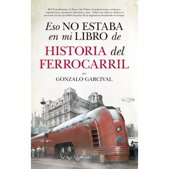 Eso No Estaba En Mi Libro De Historia Del Ferrocarril