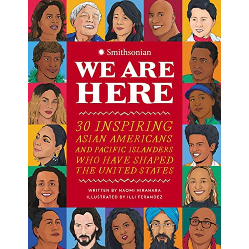 We Are Here: 30 Inspiring Asian Americans and Pacific Islanders Who Have Shaped the United States (L, de Hirahara, Naomi. Editorial Running Press Kids, tapa pasta dura en inglés, 2022