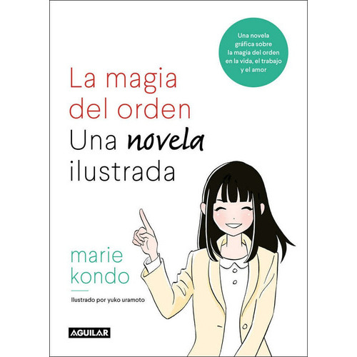 La Magia Del Orden. Una Novela Ilustrada, De Kondo, Marie. Editorial Aguilar, Tapa Blanda En Español