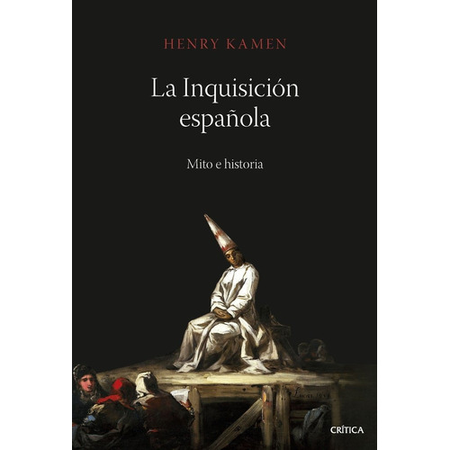La Inquisicion Espaãâola, De Henry Kamen. Editorial Critica En Español
