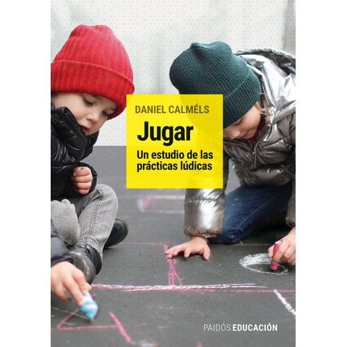 Jugar, de Daniel Calmels., vol. 1. Editorial PAIDÓS, tapa blanda, edición 1 en español, 2023