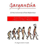 Libro Gargantua, El Arte Culinario En Las Culturas Medite...