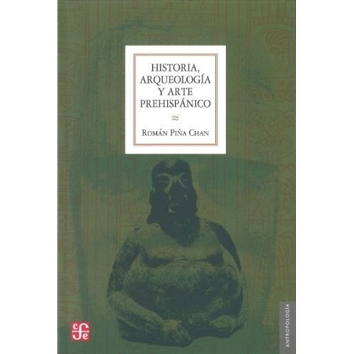 Historia, Arqueologia Y Arte Prehispanico