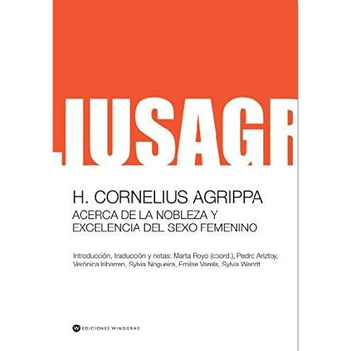 Acerca De La Nobleza Y Excelencia Del Sexo Femenino, De H. Cornelius Agrippa. Editorial Winograd, Tapa Blanda En Español