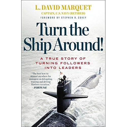 Turn the Ship Around!: A True Story of Turning Followers in, de L. David Marquet. Editorial Portfolio, tapa dura en inglés, 0