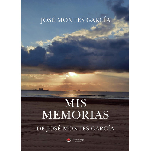 Mis Memorias. De José Montes García: No aplica, de Montes García , José.. Serie 1, vol. 1. Grupo Editorial Círculo Rojo SL, tapa pasta blanda, edición 1 en español, 2022