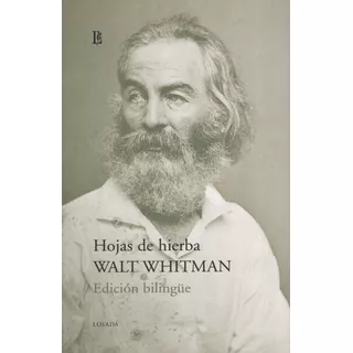 Hojas De Hierba (edición Bilingue), De Whitman, Walt. Editorial Losada, Tapa Blanda En Español/inglés, 2010