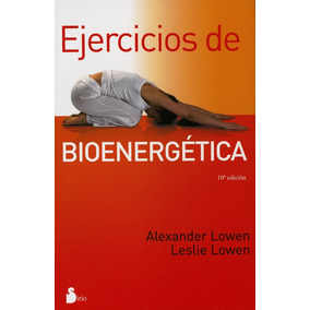 alexander lowen ejercicios de bioenergetica