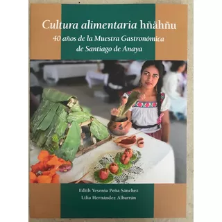 Otomí Ñhanhú Cultura Alimentaria Gastronomía