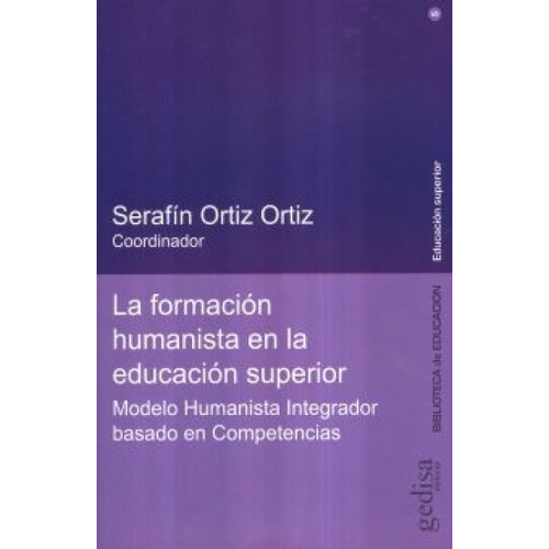 Formacion Humanista En La Educacion Superior, De Ortiz Ortiz, Serafín. Serie N/a, Vol. Volumen Unico. Editorial Gedisa, Tapa Blanda, Edición 1 En Español