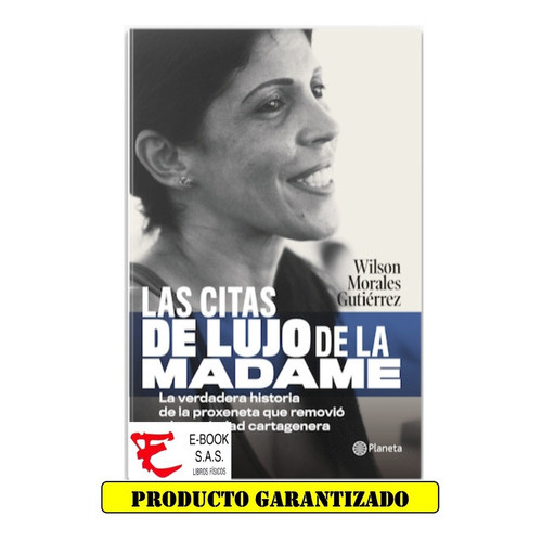 Las Citas De Lujo De La Madame, De Wilson Morales Gutierrez. Editorial Planeta En Español