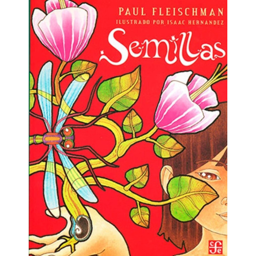 Semillas, De Paul Fleischman  & Isaac Hernández. Editorial Fondo De Cultura Económica, Tapa Blanda En Español, 1