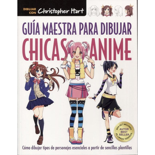 Guia Maestra Para Dibujar Chicas Anime - Christopher Hart