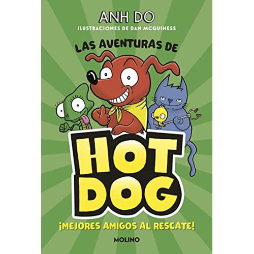 Las aventuras de Hot Dog 1 - ¡Mejores amigos al rescate!, de Anh Do. Editorial Molino, tapa dura en español, 2022