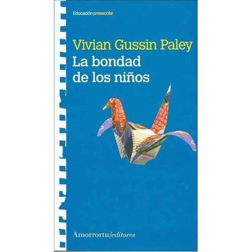 La Bondad De Los Niños - Vivian Gussin Paley, De Vivian Gussin Paley. Editorial Amorrortu En Español