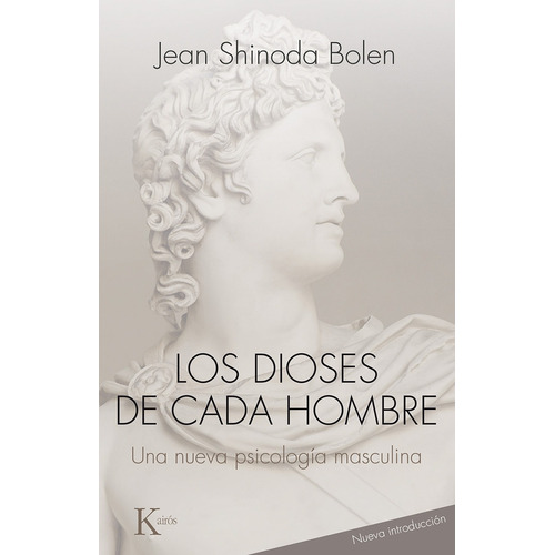 Los dioses de cada hombre: Una nueva psicología masculina, de Shinoda Bolen, Jean. Editorial Kairos, tapa blanda en español, 2016