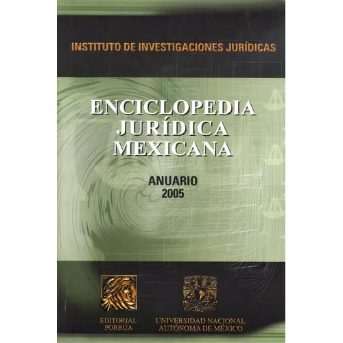 Enciclopedia Juridica Mexicana Anuario 2005, De Sin . Editorial Porrúa México, Tapa Blanda, Edición 1, 2005 En Español, 2005