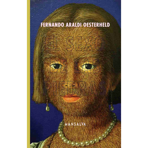 El sexo de las piedras, de Araldi, Oesterheld Fernando., vol. 1. Editorial Mansalva, tapa blanda en español, 2014