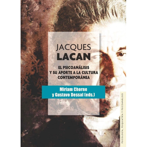 Jacques Lacan. Psicoanalisis Y Su Aporte A La Cultura Contem