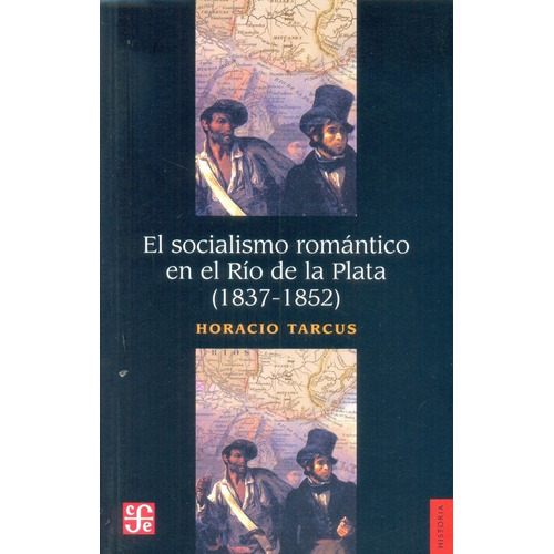 Socialismo Romantico En El Rio De La Plata, El (1837-1852)