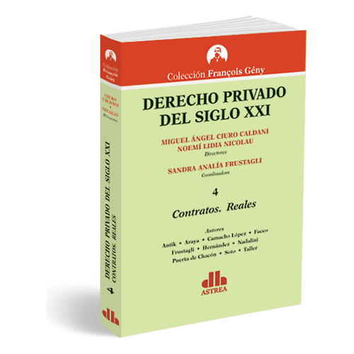 Derecho Privado Del Siglo Xxi Vol. 4 - Contratos. Reales, De Miguel A. Ciuro Caldani. Editorial Astrea, Tapa Blanda En Español, 2023
