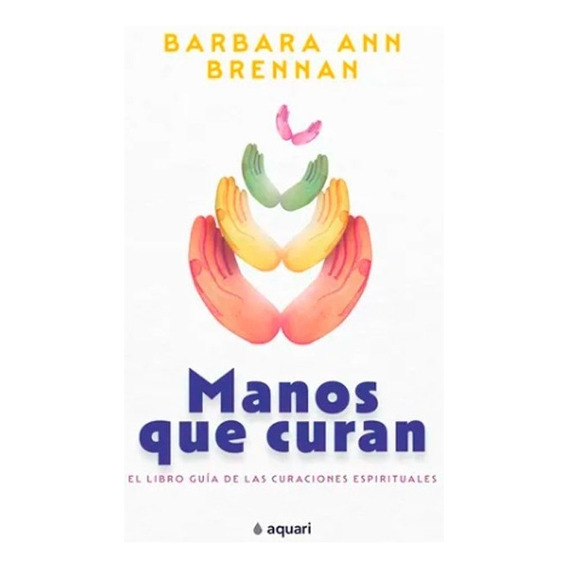Libro Manos Que Curan - Ne - Ann Barbabra Brennan - Original
