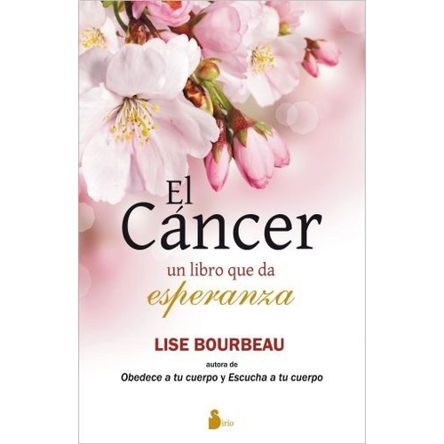 El Cáncer - Un Libro Que Da Esperanza - Lise Bourbeau