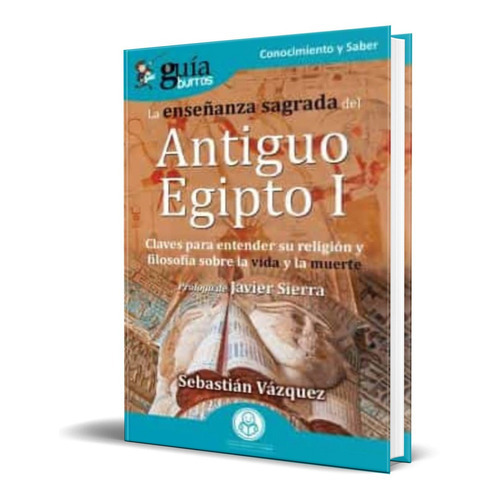 La Enseñanza Sagrada Del Antiguo Egipto I, De Sebastian Vazquez. Editorial Editatum, Tapa Blanda En Español, 2022