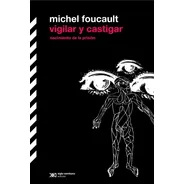 Vigilar Y Castigar: Nacimiento De La Prisión - Foucault
