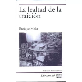 La Lealtad De La Traición - Meler, Enrique, De Meler Enrique. Editorial Ediciones Del Signo En Español