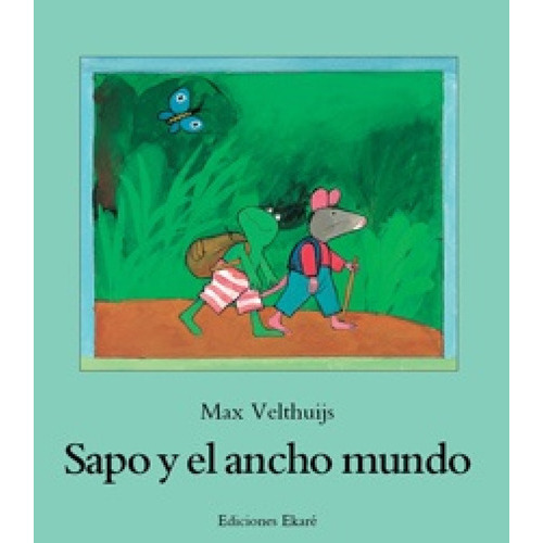 Sapo Y El Ancho Mundo - Autor, De Autor. Editorial Ekare En Español