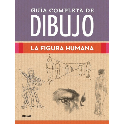 Guía Completa De Dibujo. La Figura Humana 