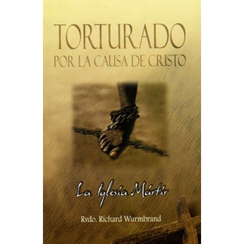 Torturado Por La Causa De Cristo/bolsilibro, De Wurmbrand Richard. Editorial Editorial C.l.c En Español