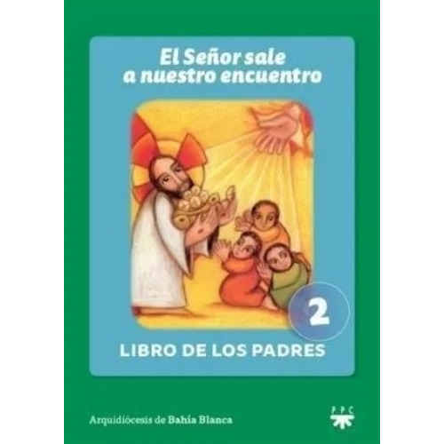 2. Libro De Padres  El Se¤or Sale A Nuestro Encuentro, De Garlatti. Editorial Ppc Argentina S.a., Tapa Blanda En Español