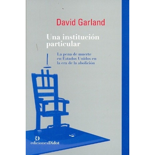Una Institucion Particular - Garland, David, De Garland, David. Editorial Ediciones Didot En Español