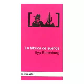 La Fabrica De Sueños - Ilya Ehrenburg - Melusina